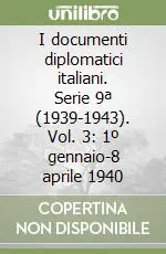 Affare I documenti diplomatici italiani. Serie 9ª (1939-1943). Vol. 3 1º gennaio-8 aprile 1940
