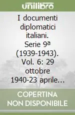 I documenti diplomatici italiani. Serie 9ª (1939-1943). Vol. 6 29 ottobre 1940-23 aprile 1941 Prezzo Di Fabbrica