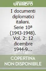 Must-Have I documenti diplomatici italiani. Serie 10ª (1943-1948). Vol. 2 12 dicembre 1944-9 dicembre 1945