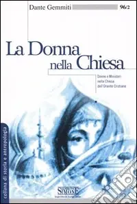 Offerta Limitata La donna nella Chiesa. Donne e Ministeri nella Chiesa dell‘Oriente Cristiano