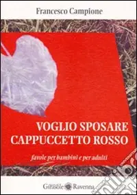 Offerta Lampo Voglio sposare Cappuccetto rosso. Favole per bambini e per adulti