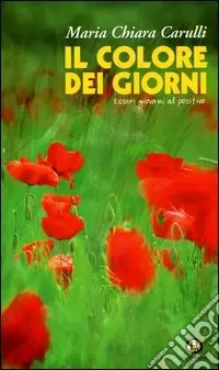 Il colore dei giorni. Essere giovani al positivo Offerta Lampo