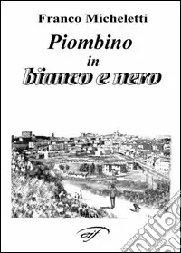Offerta Piombino in bianco e nero