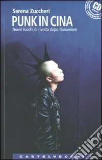 Di Tendenza Punk in Cina. Nuovi fuochi di rivolta dopo Tienanmen. Con CD Audio