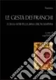 Super Prezzo Le gesta dei franchi e degli altri pellegrini gerosolimitani