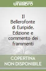 Miglior Prezzo Il Bellerofonte di Euripide. Edizione e commento dei frammenti