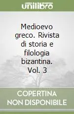 Medioevo greco. Rivista di storia e filologia bizantina. Vol. 3 Sconto