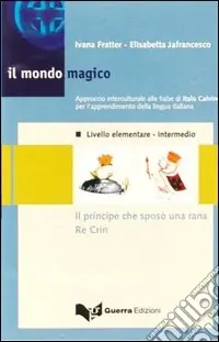 Prezzo Scontato Il mondo magico. Audiocassetta. Vol. 1 Il principe che sposò una rana. Re Crin