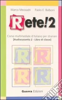 Rete! 2. Corso multimediale di italiano per stranieri. Libro di classe. Due audiocassette Più Venduto