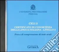 Celi 2. Certificato di conoscenza della lingua italiana. Livello 2. CD Audio Non Perdere