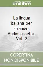 Prezzo Ridotto La lingua italiana per stranieri. Audiocassetta. Vol. 2