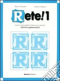 Rete! 1. Corso multimediale d‘italiano per stranieri. Attività supplementari Ultimissimo Modello