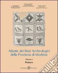 Compra Online Atlante dei Beni Archeologici della Provincia di Modena. Vol. 1 Pianura