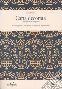 Reso Gratuito Carta decorata. Storia e tecniche artigianali-Decorated paper. History and tecniques of craftmenship. Ediz. illustrata