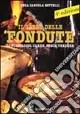 Il libro delle fondute di formaggio, carne, pesce, verdure Offerta