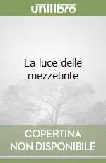 La luce delle mezzetinte Prezzo Di Fabbrica