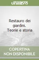 Restauro dei giardini. Teorie e storia Promozione Esclusiva