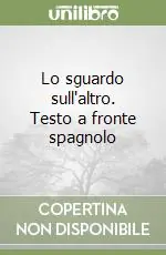 Super Prezzo Lo sguardo sull‘altro. Testo a fronte spagnolo