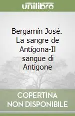 Bergamín José. La sangre de Antígona-Il sangue di Antigone Offerta Limitata