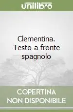 Clementina. Testo a fronte spagnolo Spedizione Espresso