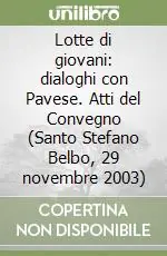 Lotte di giovani dialoghi con Pavese. Atti del Convegno (Santo Stefano Belbo, 29 novembre 2003) Promo Stagionale