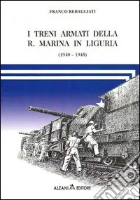 Must-Have I treni armati della r. marina in Liguria (1940-1945)