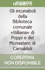 Compra Online Gli incunaboli della Biblioteca comunale «Rilliana» di Poppi e del Monastero di Camaldoli