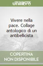 Must-Have Vivere nella pace. Collage antologico di un antibellicista