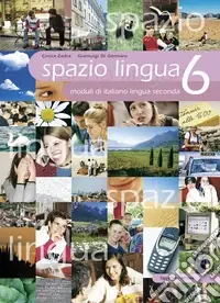 Spazio lingua. Moduli di italiano lingua seconda. Per le Scuole superiori. Vol. 6 Spedizione Espresso