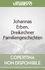 Offerta Del Giorno Johannas Erben. Dreikirchner Familiengeschichten