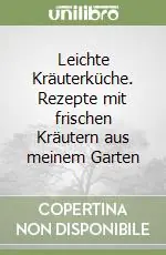 Acquista Ora Leichte Kräuterküche. Rezepte mit frischen Kräutern aus meinem Garten