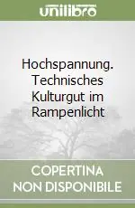 Prezzo Conveniente Hochspannung. Technisches Kulturgut im Rampenlicht
