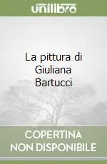 Super Prezzo La pittura di Giuliana Bartucci