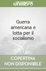 Nuovo Arrivo Guerra americana e lotta per il socialismo
