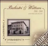 Balestri & Wittum 1888-2004. Centosedici anni di storia Pagamento Sicuro