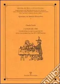 Di Tendenza I luoghi del cibo. Cucine, tinelli e sale da banchetto nella casa fiorentina tra XV e XVII secolo