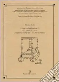 Subito Disponibile I luoghi dell‘intimità. La camera da letto nella casa fiorentina del Rinascimento