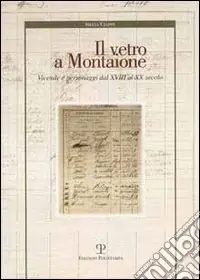 Soddisfatti O Rimborsati Il vetro a Montaione. Vicende e personaggi dal XVIII al XX secolo