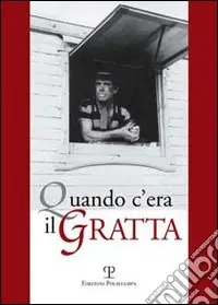 Novità Quando c‘era il Gratta
