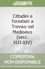 Sconto Cittadini e forestieri a Treviso nel Medioevo (secc. XIII-XIV)