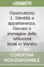 Osservatorio 1. Identità e appartenenza. Giovani e immagine delle istituzioni locali in Veneto Must-Have
