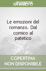 Più Venduto Le emozioni del romanzo. Dal comico al patetico