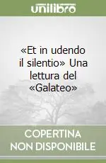 Solo Oggi «Et in udendo il silentio» Una lettura del «Galateo»