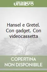 Hansel e Gretel. Con gadget. Con videocassetta Quantità Limitata