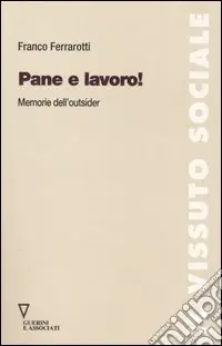 Pane e lavoro! Memorie dell‘outsider Offerta