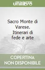 Sacro Monte di Varese. Itinerari di fede e arte Nuovo Arrivo