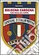 Bologna carogna. Come vincere uno scudetto Quantità Limitata