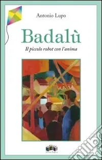 Offerta Limitata Badalù. Il piccolo robot con l‘anima