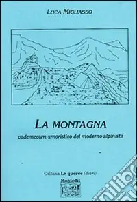 La montagna. Vademecum umoristico del moderno alpinista Sconto