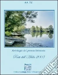Antologia del Premio letterario Poeti dell‘Adda 2003 Compra Oggi Stesso